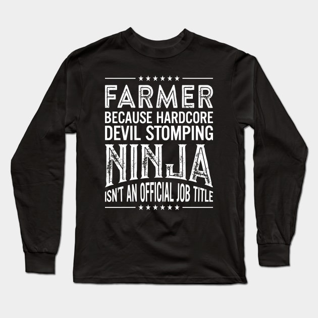 Farmer Because Hardcore Devil Stomping Ninja Isn't An Official Job Title Long Sleeve T-Shirt by RetroWave